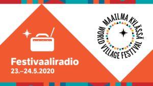 Graafisessa kuvassa lukee Festivaaliradio 23.-24.5.2020 sekä siinä on Maailma kylässä -festivaalien logo